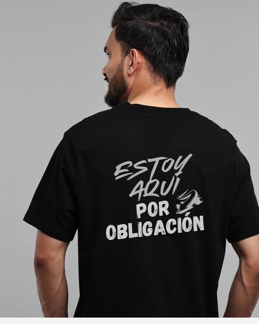 Camiseta “Estoy aquí por obligación”