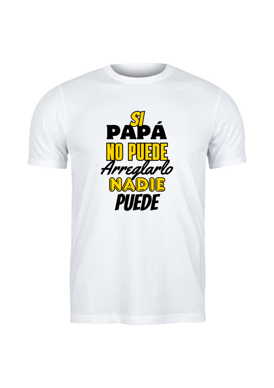 Camiseta de manga corta - Si papá no puede arreglarlo nadie puede.-